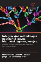 Integracyjna Metodologia Nauczania J¿Zyka Hiszpa¿Skiego Na Jamajce Baugh (U. A.)