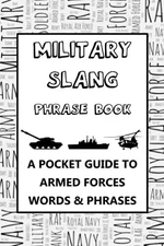 Military Slang Phrase Book: A Pocket Guide To Armed Forces Words & Phrases -...