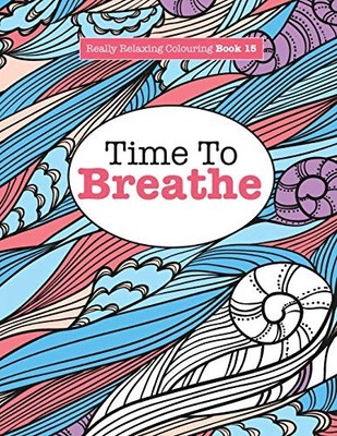 Really Relaxing Colouring Book 15: Time To BREATH by James, Elizabeth 1785950835
