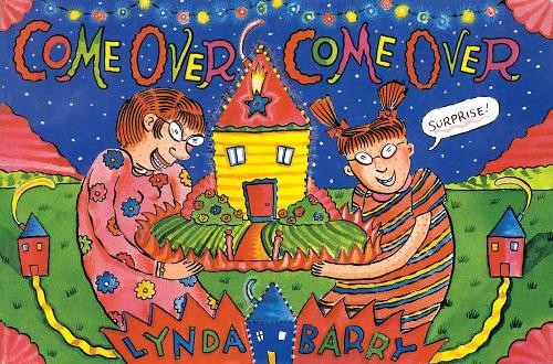 Come Over, Come Over by Lynda Barry - 9781770465459
