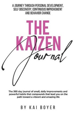 The Kaizen Journal: A Journey through Personal Development, Self Discovery, Cont