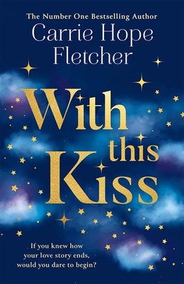 Carrie Hope Fletcher - With a Kiss Hardback *NEW* + FREE P&P