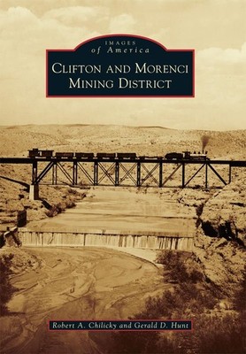 Clifton and Morenci Mining District (Images of America)