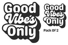 Good Vibes Only 2 Pack Black Vinyl Decal Car Truck Windows Laptop Tablet