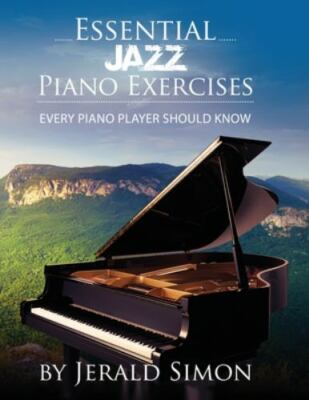 Essential Jazz Piano Exercises Every Piano Player Should Know: Learn jazz bas...
