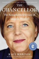 The Chancellor: The Remarkable Odyssey of Angela Merkel, Marton, Kati, Excellent
