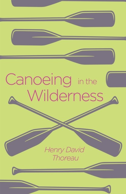 Canoeing in the Wilderness by Henry David Thoreau (Paperback Book)