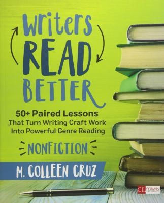 Writers Read Better: Nonfiction : 50+ Paired Lessons That Turn Wr