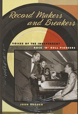 Record Makers and Breakers: Voices of the Independent Rock 'n' R
