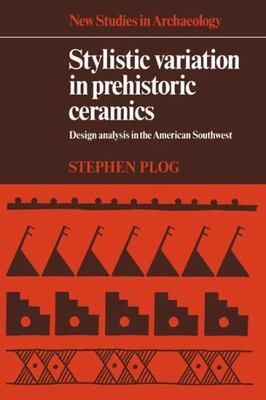 Stylistic Variation in Prehistoric Ceramics : Design Analysis in the American...