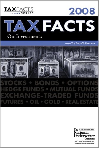 2008 Tax Facts On Investments: Stocks, Bonds, Mutual Funds, Real Estate, Oil...
