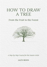 HOW TO DRAW A TREE FROM/FRUIT TO FOREST by BOON, ALEX Hardback Self Help