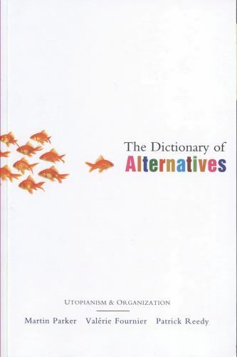 The Dictionary of Alternatives: Utopianism and Organization, Reedy ...
