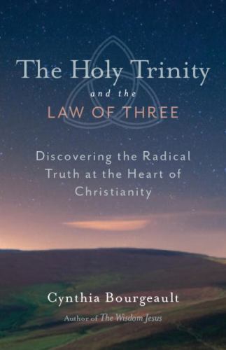 Holy Trinity and the Law of Three : Discovering the Radical Truth at the ...