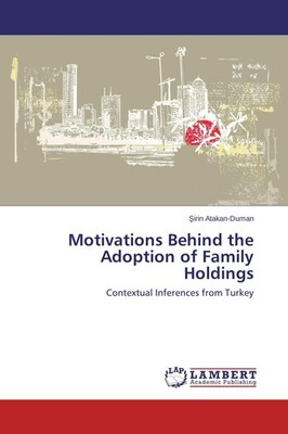Motivations Behind the Adoption of Family Holdings ¿Irin Atakan-Duman