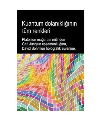 Kuantum dolan¿kl¿¿¿n¿n tüm renkleri. Platon'un ma¿aras¿ mitinden Carl Ju