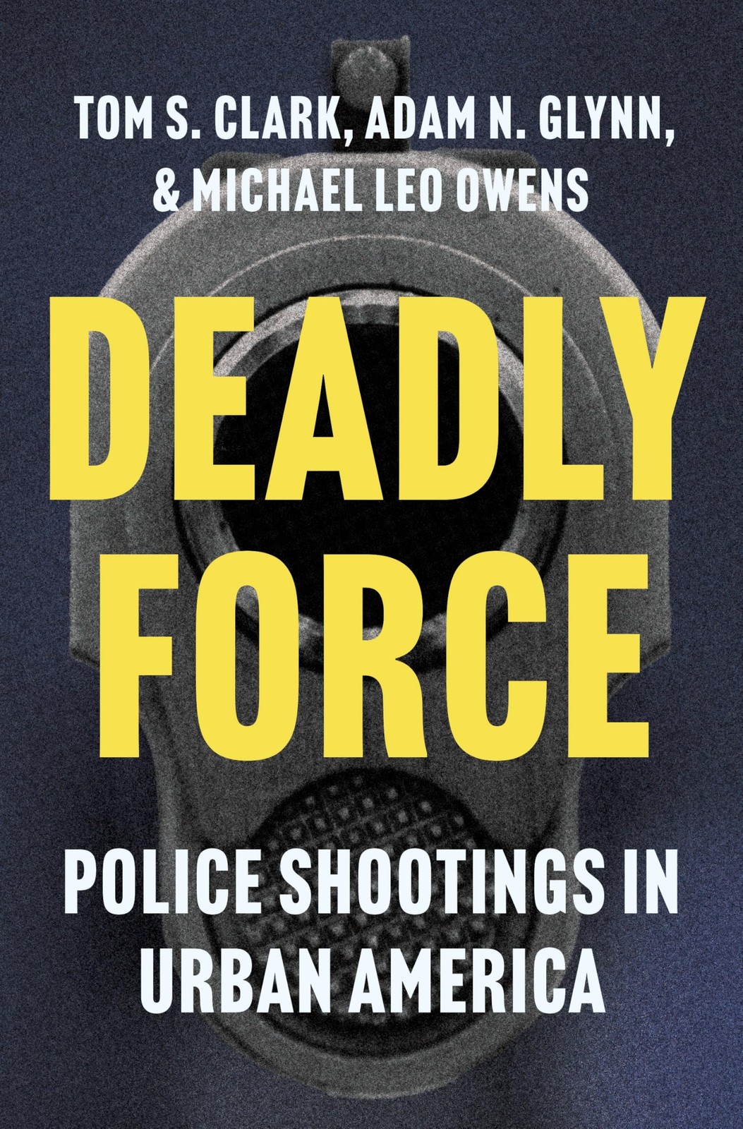 Deadly Force: Police Shootings in Urban America. Clark, Clark, Glynn, Owens,**