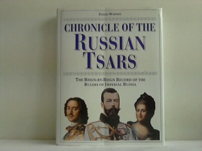 Chronicle of the Russian Tsars. The Reign-by-Reign Record of the Rulers if Imper