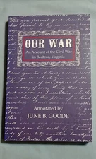 Our War: An Account of the Civil War in Bedford, Virginia - June Goode