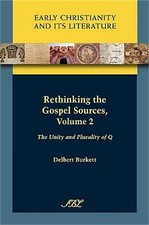 Rethinking the Gospel Sources, Volume 2: The Unity and Plurality of Q (Paperback
