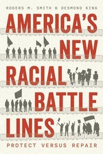 Americas New Racial Battle Lines: Protect versus Repair by Rogers M. Smith Paper