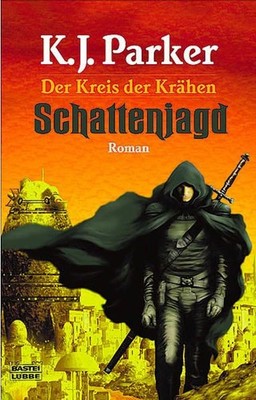 Schattenjagd. Der Kreis der Krähen 01. Der Kreis der Krähen, Bd. 1 K. J. Parker,