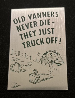 Vintage  OLD VANNERS NEVER DIE-THEY JUST TRUCK OFF Metal Dash Plaque NOS