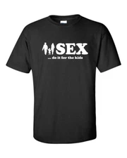 SEX... Do It For The Kids Funny Men's Tee Shirt 595