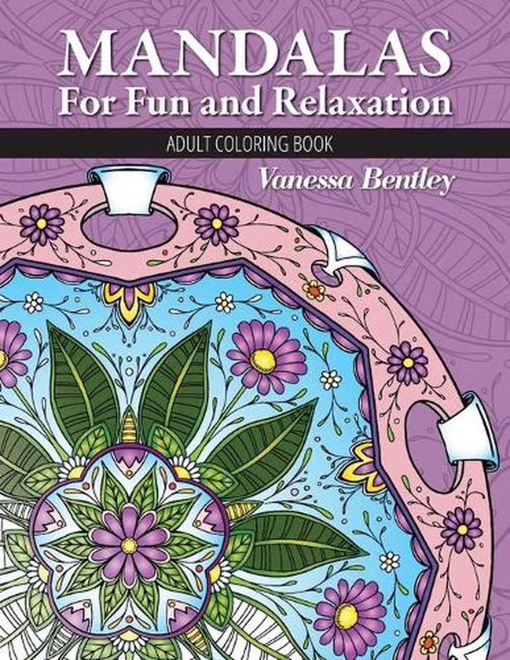 Mandalas For Fun and Relaxation: Adult Coloring Book by Vanessa Bentley (English