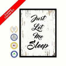Just Let Me Sleep Shabby Chic White Quote Office Wall Decorative Artwork Print