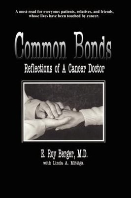 Common Bonds: Reflections of a Cancer Doctor by E Roy Berger: New
