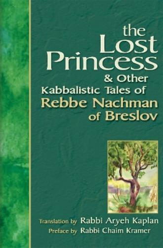 Aryeh Kaplan The Lost Princess and Other Kabbalistic Tales of Rebbe  (Paperback)