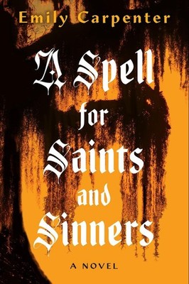 A Spell for Saints and Sinners by Emily Carpenter Paperback Book