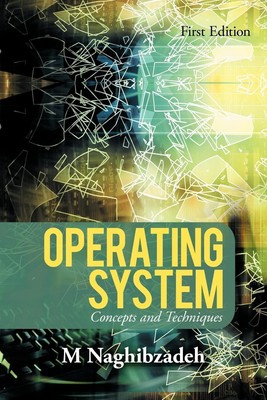 Operating System Concepts and Techniques M. Naghibzadeh Taschenbuch Englisch