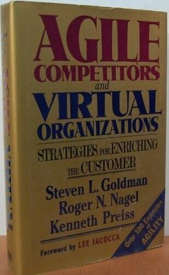 Agile Competitors and Virtual Organizations: Strategies for Enrichin - VERY GOOD