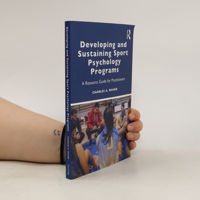 Developing and Sustaining Sport Psychology Programs  |  Charles A. Maher