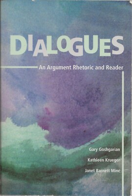 Dialogues: An Argument Rhetoric and Reader by Kathleen Krueger, Gary Goshgarian