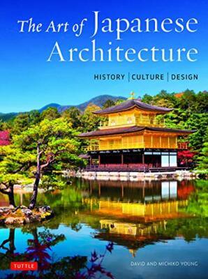 The Art of Japanese Architecture: History / Culture / Design
