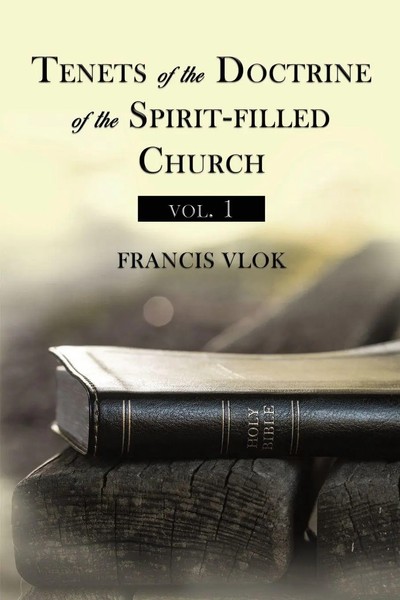 Francis Vlok | El Tenets Of The Doctrine Of The Spirit-Filled Church Vol. 1-image