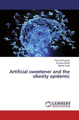Artificial sweetener and the obesity epidemic Parmita Phaugat (u. a.) Buch 56 S.