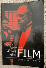 Critical Approaches to Writing about Film by John E. Moscowitz 2000 Cinema Book