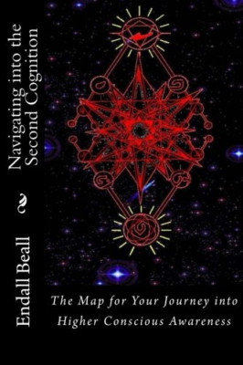 Navigating Into the Second Cognition: The Map for Your  - Paperback NEW Beall, E