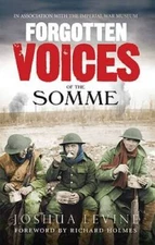 Forgotten Voices of the Somme: The Most Devastating Battle of the Great W - GOOD