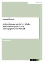 Anforderungen An Die Berufliche Weiterbildung Durch Den Demographischen Wandel A