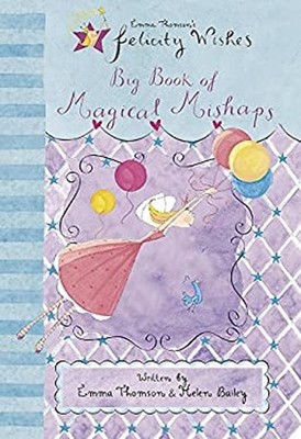 Felicity Wishes Big Book of Magical Mishaps Paperback Emma Thomso