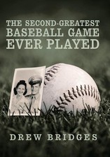 The Second-Greatest Baseball Game Ever Played: A Memoir by Drew Bridges (English