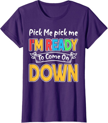 Pick Me Im Ready To Come On Down Funny Novelty Ladies' Crewneck T-Shirt