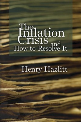 The Inflation Crisis and How to Resolve It