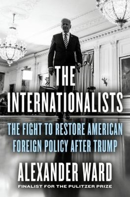 The Internationalists : The Fight to Restore American Foreign Pol