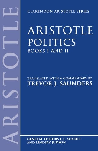 Aristotle Politics: Books I and II (Clarendon A. Saunders<|